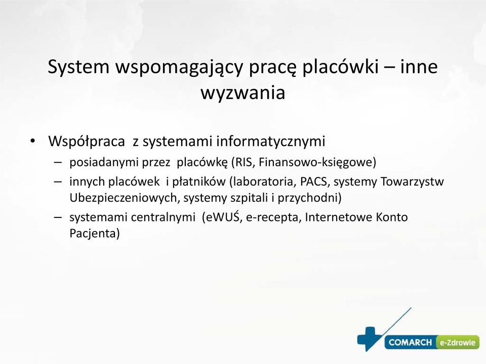 placówek i płatników (laboratoria, PACS, systemy Towarzystw Ubezpieczeniowych,