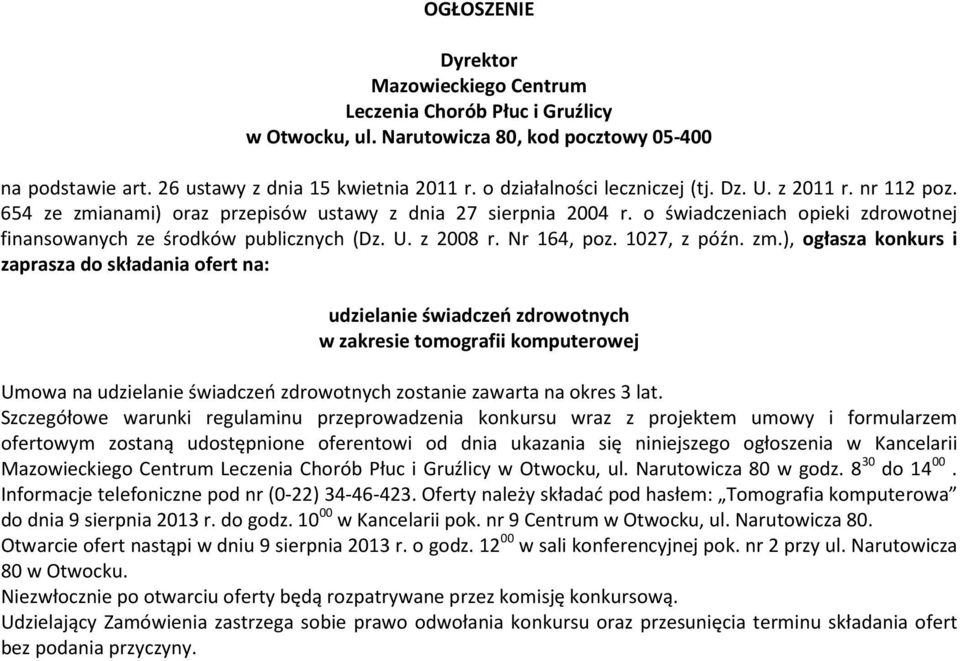 o świadczeniach opieki zdrowotnej finansowanych ze środków publicznych (Dz. U. z 2008 r. Nr 164, poz. 1027, z późn. zm.