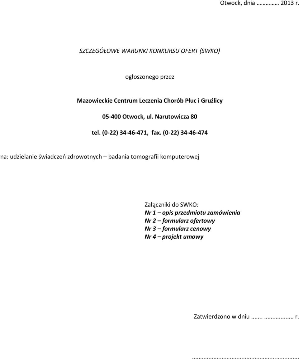 Gruźlicy 05-400 Otwock, ul. Narutowicza 80 tel. (0-22) 34-46-471, fax.