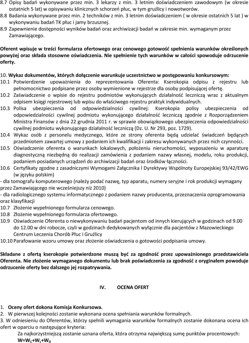 9 Zapewnienie dostępności wyników badań oraz archiwizacji badań w zakresie min. wymaganym przez Zamawiającego.