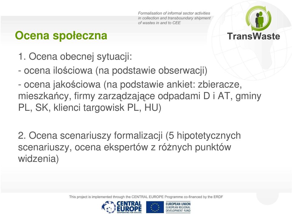 jakościowa (na podstawie ankiet: zbieracze, mieszkańcy, firmy zarządzające odpadami