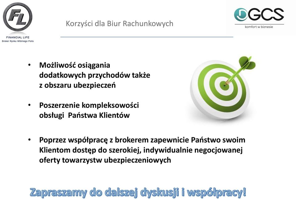 Klientów Poprzez współpracę z brokerem zapewnicie Paostwo swoim Klientom