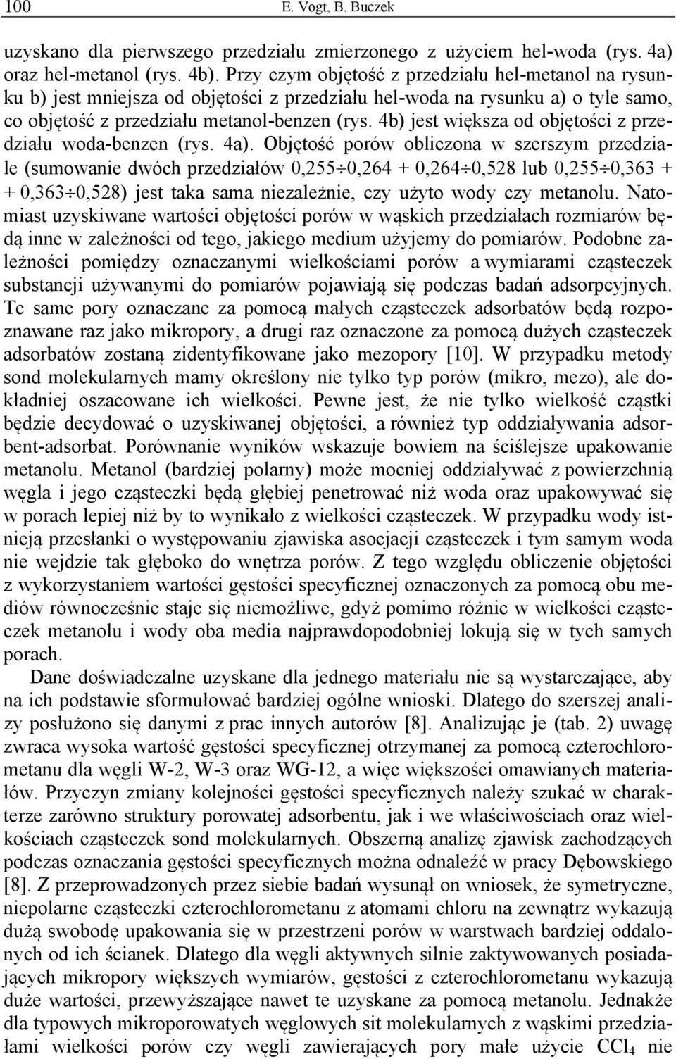 4b) jest większa od objętości z przedziału woda-benzen (rys. 4a).