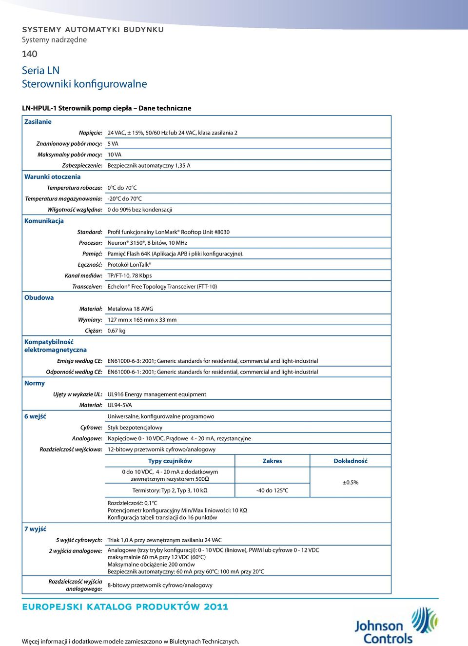 LonTalk Echelon Free Topology Transceiver (FTT-10) Analogowe: Napięciowe 0-10 VDC,