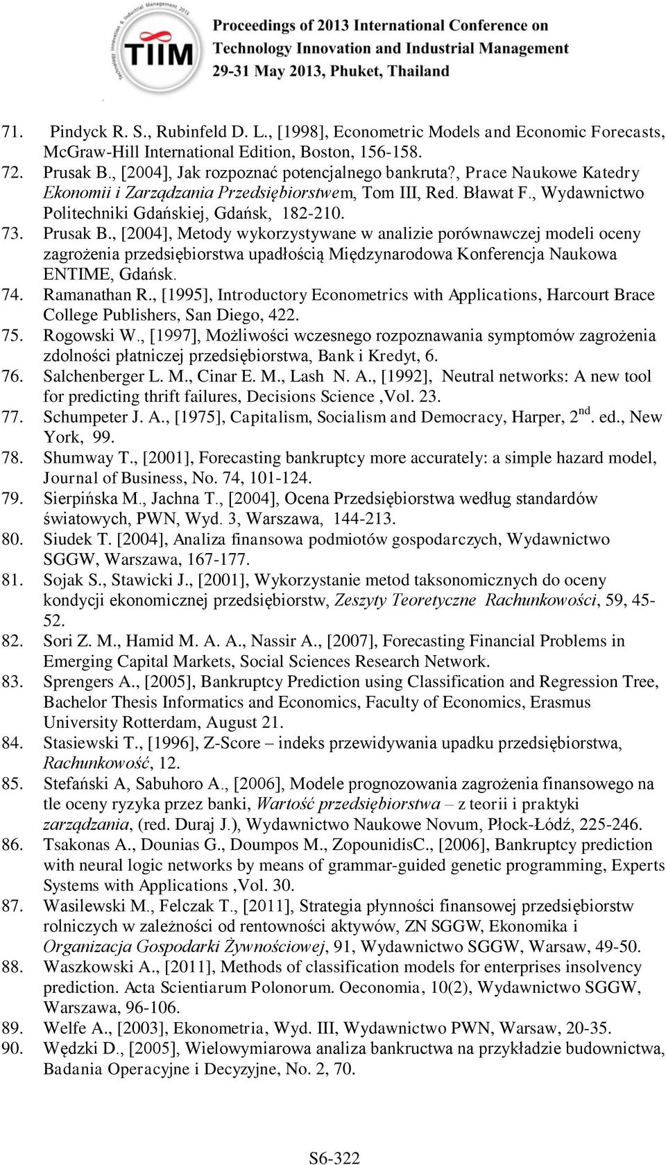 , [2004], Metody wykorzystywane w analizie porównawczej modeli oceny zagrożenia przedsiębiorstwa upadłością Międzynarodowa Konferencja Naukowa ENTIME, Gdańsk. 74. Ramanathan R.