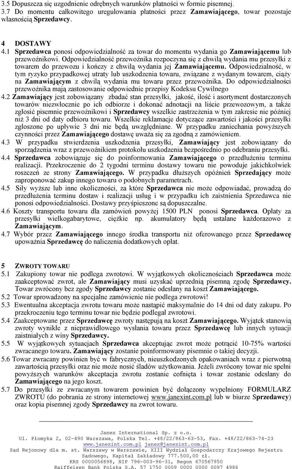 Odpowiedzialność przewoźnika rozpoczyna się z chwilą wydania mu przesyłki z towarem do przewozu i kończy z chwilą wydania jej Zamawiającemu.