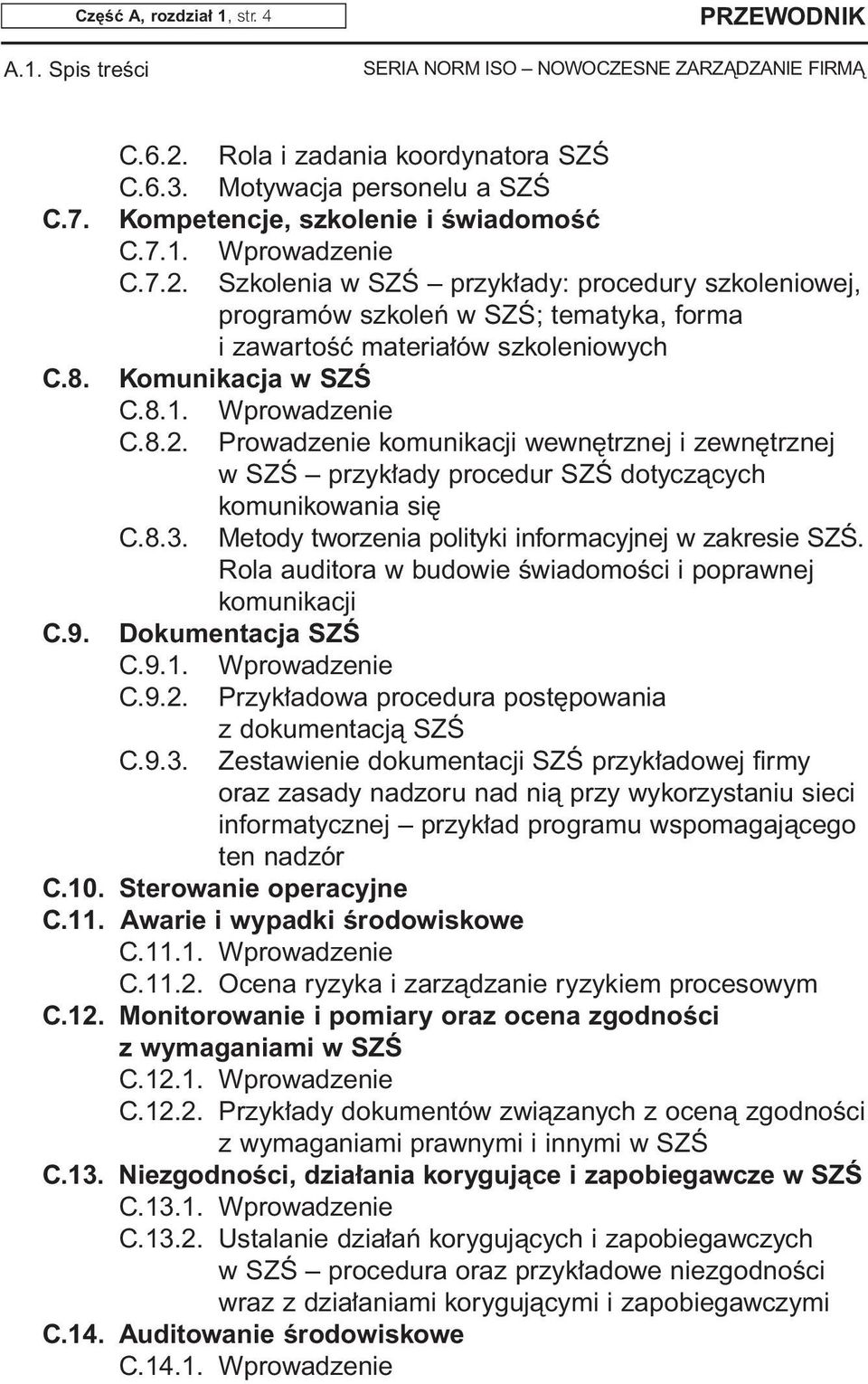 Metody tworzenia polityki informacyjnej w zakresie SZÂ. Rola auditora w budowie ÊwiadomoÊci i poprawnej komunikacji C.9. Dokumentacja SZÂ C.9.1. Wprowadzenie C.9.2.