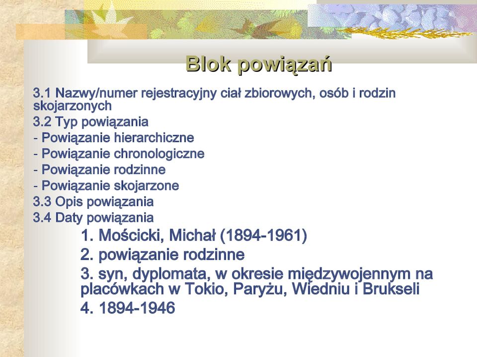 Powiązanie skojarzone 3.3 Opis powiązania 3.4 Daty powiązania 1. Mościcki, Michał (1894-1961) 2.