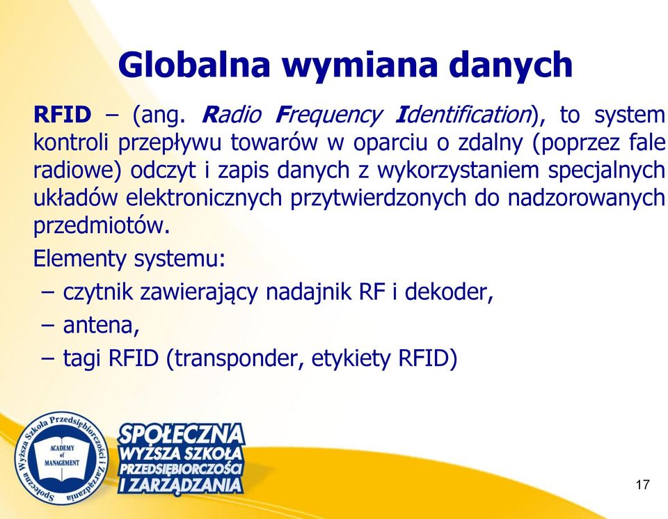 (poprzez fale radiowe) odczyt i zapis danych z wykorzystaniem specjalnych układów