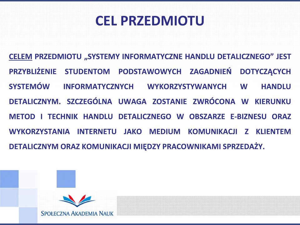 SZCZEGÓLNA UWAGA ZOSTANIE ZWRÓCONA W KIERUNKU METOD I TECHNIK HANDLU DETALICZNEGO W OBSZARZE E-BIZNESU