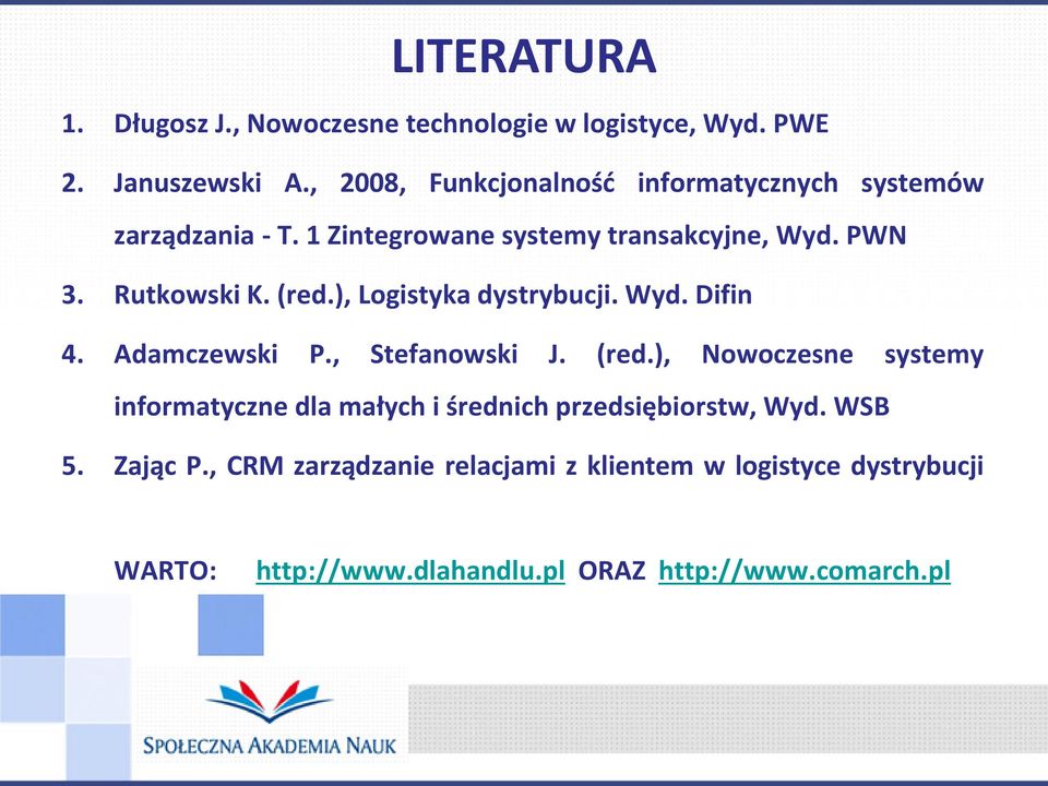 (red.), Logistyka dystrybucji. Wyd. Difin 4. Adamczewski P., Stefanowski J. (red.