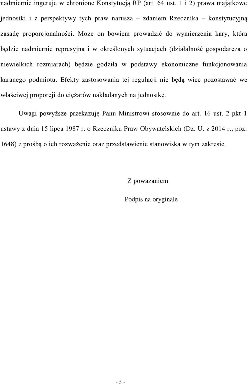 funkcjonowania karanego podmiotu. Efekty zastosowania tej regulacji nie będą więc pozostawać we właściwej proporcji do ciężarów nakładanych na jednostkę.