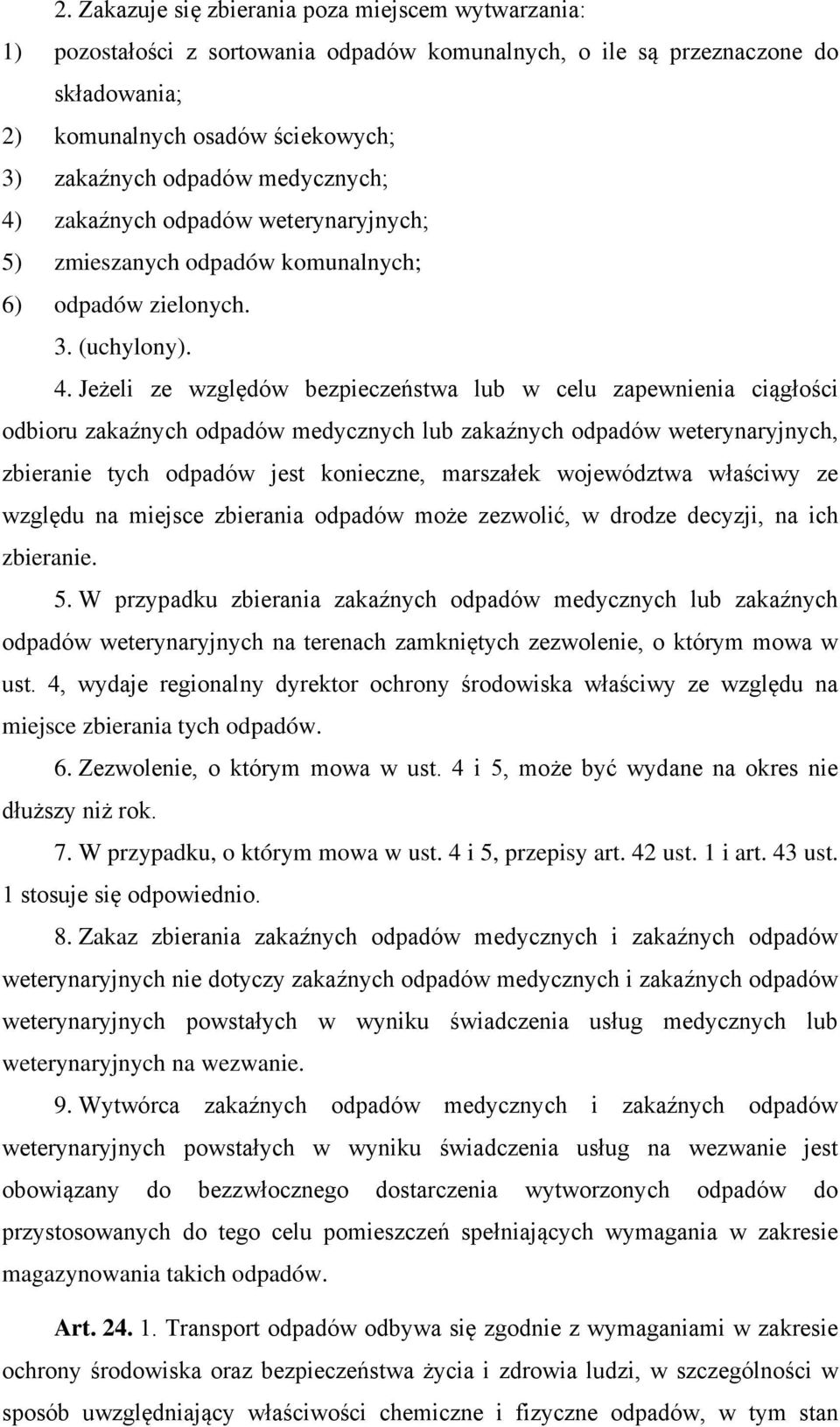 zakaźnych odpadów weterynaryjnych; 5) zmieszanych odpadów komunalnych; 6) odpadów zielonych. 3. (uchylony). 4.