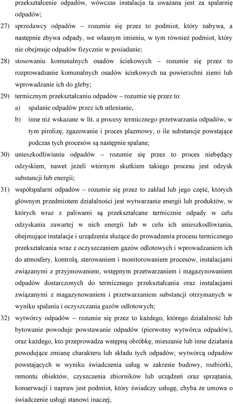 ziemi lub wprowadzanie ich do gleby; 29) termicznym przekształcaniu odpadów rozumie się przez to: a) spalanie odpadów przez ich utlenianie, b) inne niż wskazane w lit.