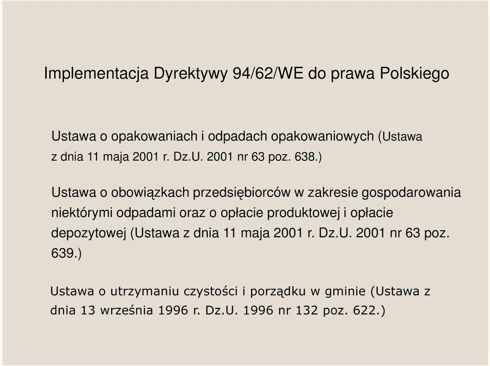 ) Ustawa o obowiązkach przedsiębiorców w zakresie gospodarowania niektórymi odpadami oraz o opłacie produktowej i