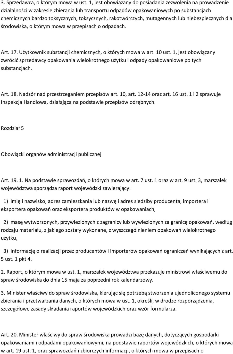 rakotwórczych, mutagennych lub niebezpiecznych dla środowiska, o którym mowa w przepisach o odpadach. Art. 17. Użytkownik substancji chemicznych, o których mowa w art. 10 ust.