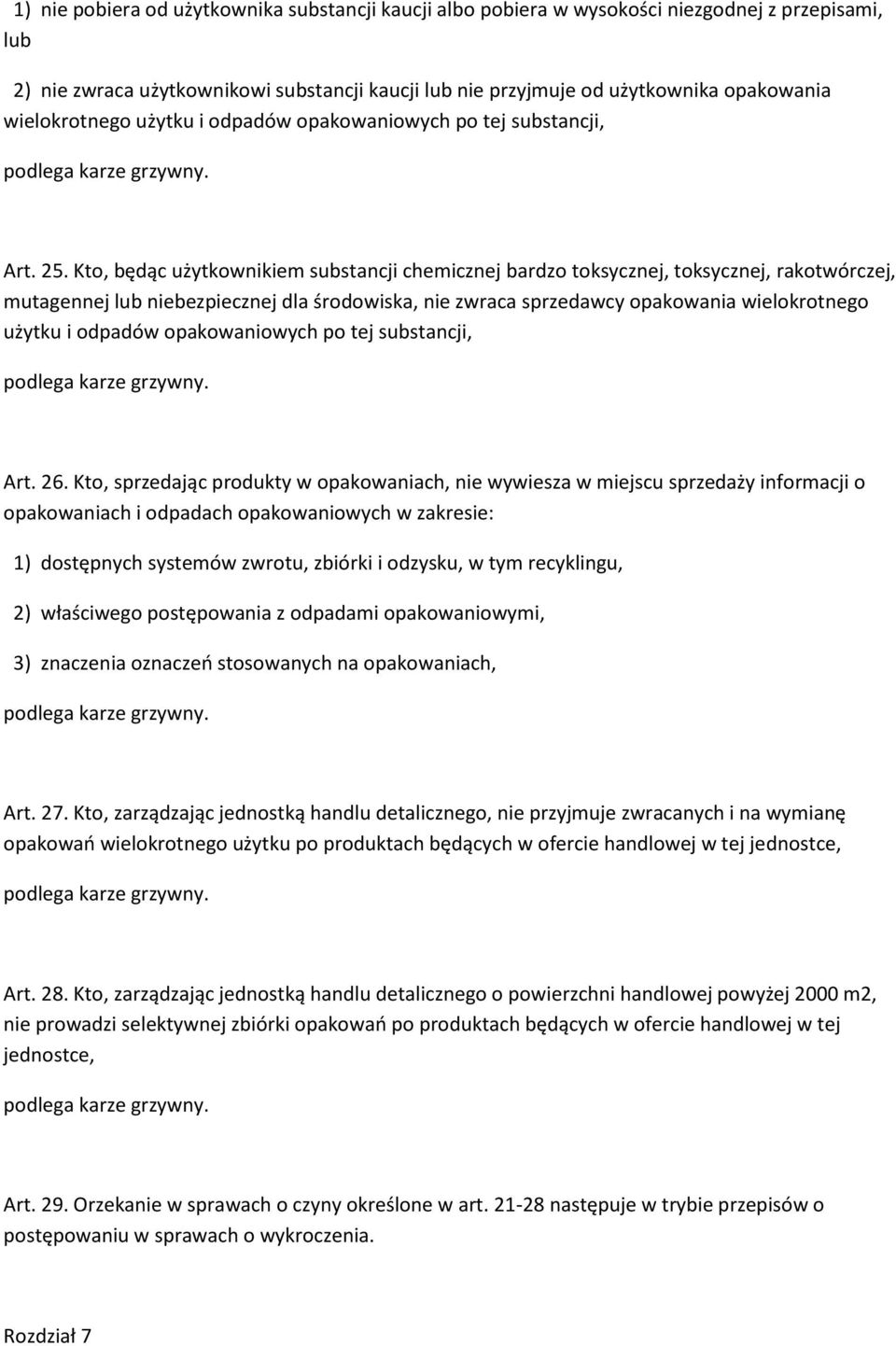 Kto, będąc użytkownikiem substancji chemicznej bardzo toksycznej, toksycznej, rakotwórczej, mutagennej lub niebezpiecznej dla środowiska, nie zwraca sprzedawcy opakowania wielokrotnego użytku i