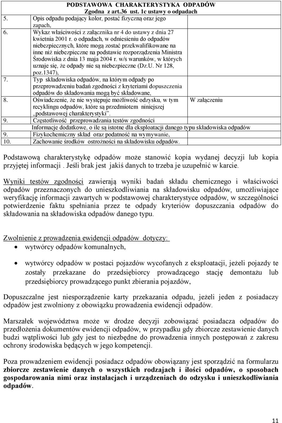 o odpadach, w odniesieniu do odpadów niebezpiecznych, które mogą zostać przekwalifikowane na inne niż niebezpieczne na podstawie rozporządzenia Ministra Środowiska z dnia 13 maja 2004 r.