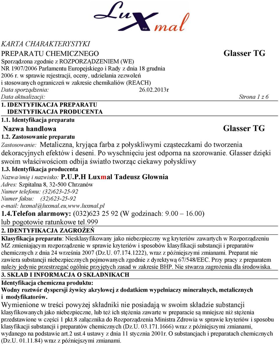 IDENTYFIKACJA PREPARATU IDENTYFIKACJA PRODUCENTA 1.1. Identyfikacja preparatu Nazwa handlowa 1.2.