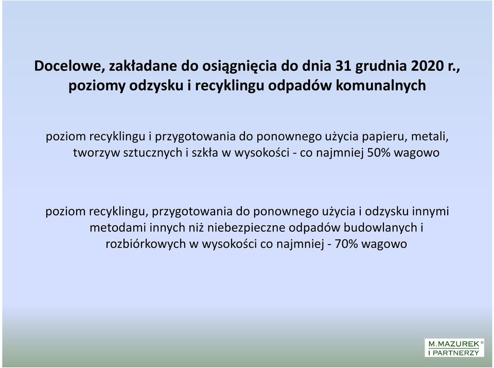 papieru, metali, tworzyw sztucznych i szkła w wysokości - co najmniej 50% wagowo poziom recyklingu,