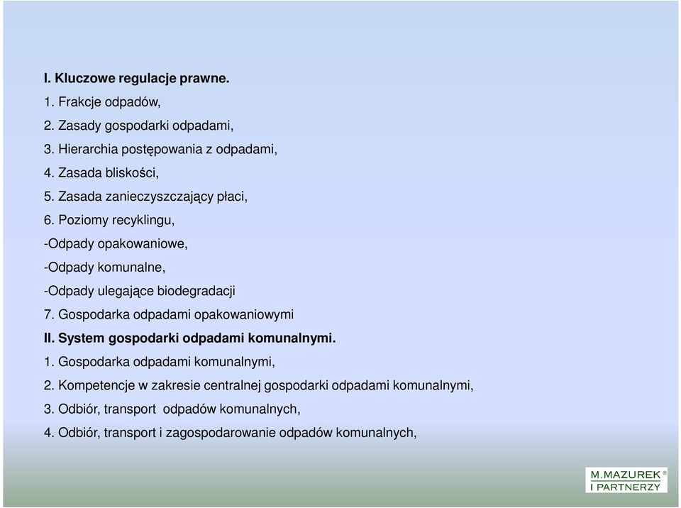 Poziomy recyklingu, -Odpady opakowaniowe, -Odpady komunalne, -Odpady ulegające biodegradacji 7. Gospodarka odpadami opakowaniowymi II.