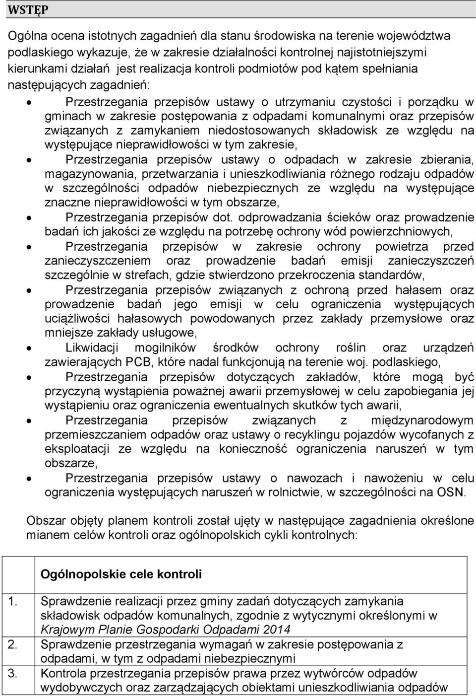 przepisów związanych z zamykaniem niedostosowanych składowisk ze względu na występujące nieprawidłowości w tym zakresie, Przestrzegania przepisów ustawy o odpadach w zakresie zbierania,