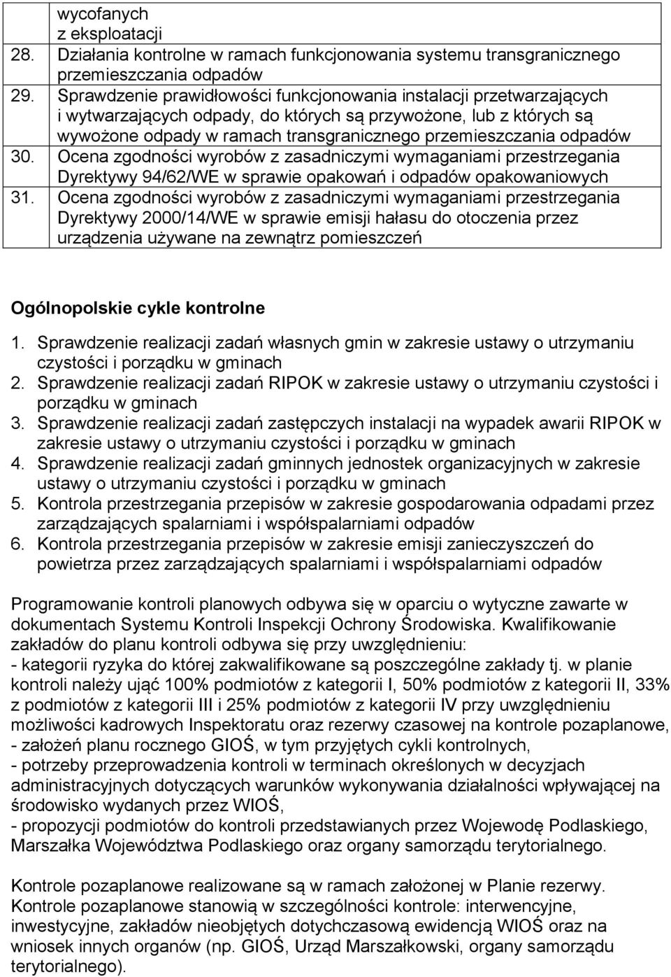 odpadów 30. Ocena zgodności wyrobów z zasadniczymi wymaganiami przestrzegania Dyrektywy 94/62/WE w sprawie opakowań i odpadów opakowaniowych 31.