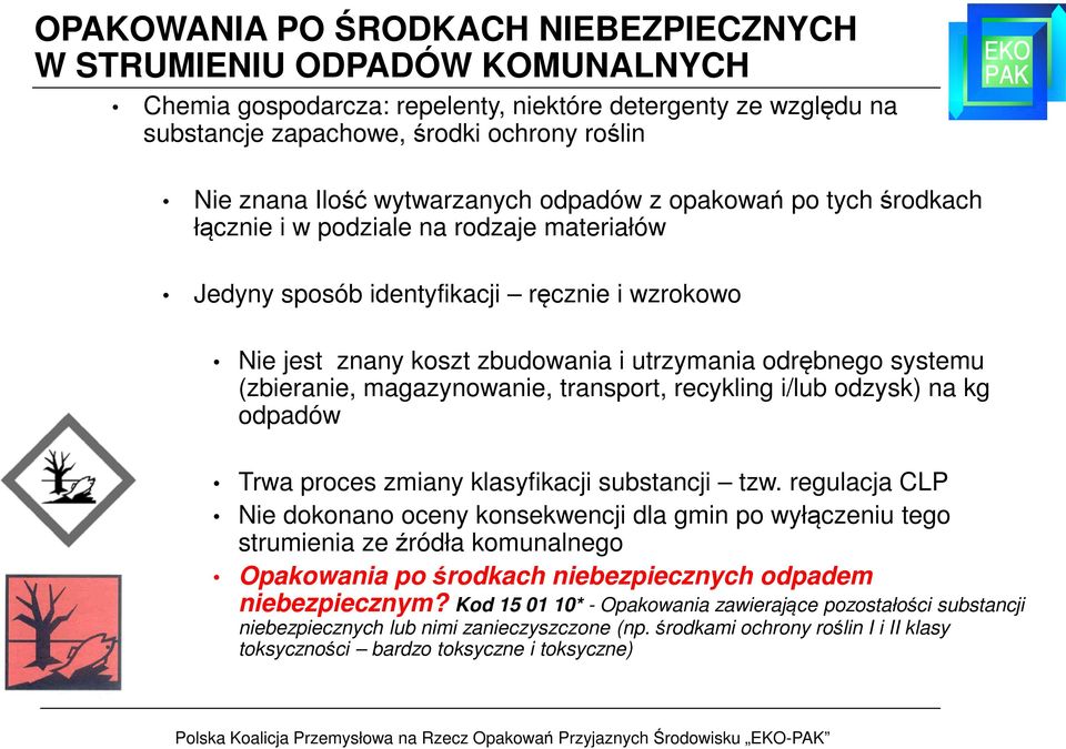 systemu (zbieranie, magazynowanie, transport, recykling i/lub odzysk) na kg odpadów Trwa proces zmiany klasyfikacji substancji tzw.