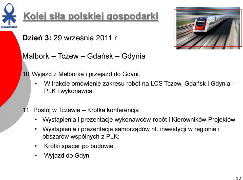 Postój w Tczewie Krótka konferencja Wystąpienia i prezentacje wykonawców robót i Kierowników Projektów