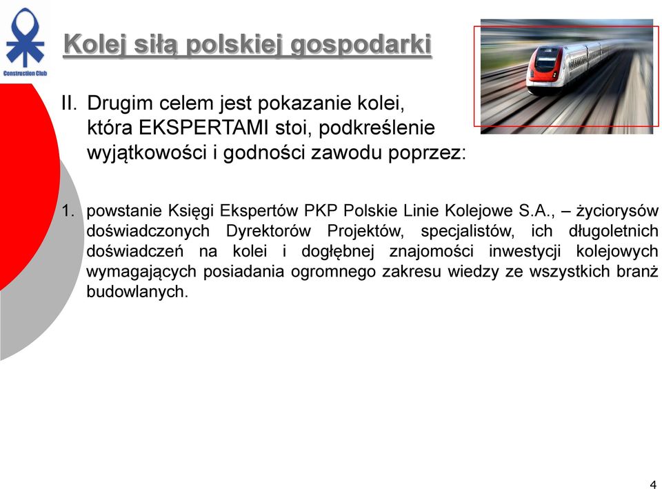 , życiorysów doświadczonych Dyrektorów Projektów, specjalistów, ich długoletnich doświadczeń na kolei