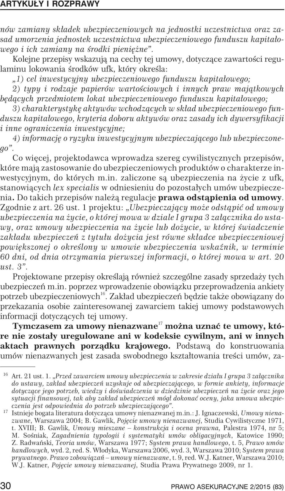 papierów wartoœciowych i innych praw maj¹tkowych bêd¹cych przedmiotem lokat ubezpieczeniowego funduszu kapita³owego; 3) charakterystykê aktywów wchodz¹cych w sk³ad ubezpieczeniowego funduszu