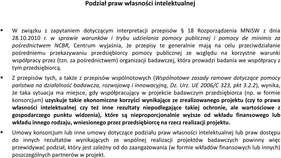 przedsiębiorcy pomocy publicznej ze względu na korzystne warunki współpracy przez (tzn. za pośrednictwem) organizacji badawczej, która prowadzi badania we współpracy z tym przedsiębiorcą.