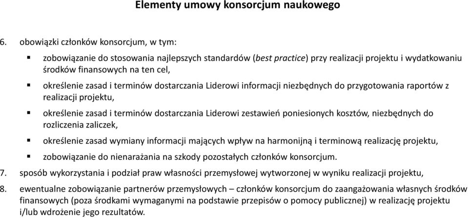 terminów dostarczania Liderowi informacji niezbędnych do przygotowania raportów z realizacji projektu, określenie zasad i terminów dostarczania Liderowi zestawień poniesionych kosztów, niezbędnych do