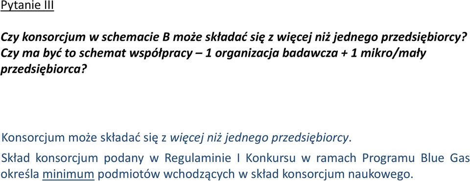 Konsorcjum może składać się z więcej niż jednego przedsiębiorcy.