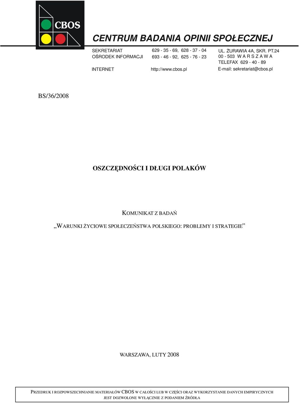 pl BS/36/2008 OSZCZĘDNOŚCI I DŁUGI POLAKÓW KOMUNIKAT Z BADAŃ WARUNKI ŻYCIOWE SPOŁECZEŃSTWA POLSKIEGO: PROBLEMY I STRATEGIE