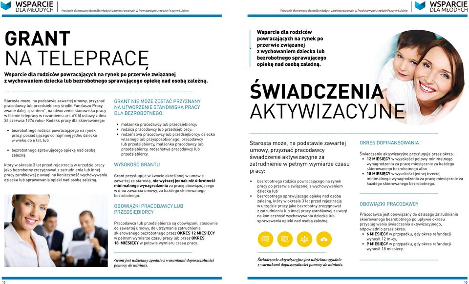 67(5) ustawy z dnia 26 czerwca 1974 roku- Kodeks pracy dla skierowanego: bezrobotnego rodzica powracającego na rynek pracy, posiadającego co najmniej jedno dziecko w wieku do 6 lat, lub bezrobotnego