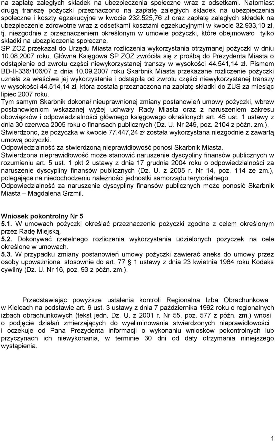 525,76 zł oraz zapłatę zaległych składek na ubezpieczenie zdrowotne wraz z odsetkami kosztami egzekucyjnymi w kwocie 32.933,10 zł, tj.