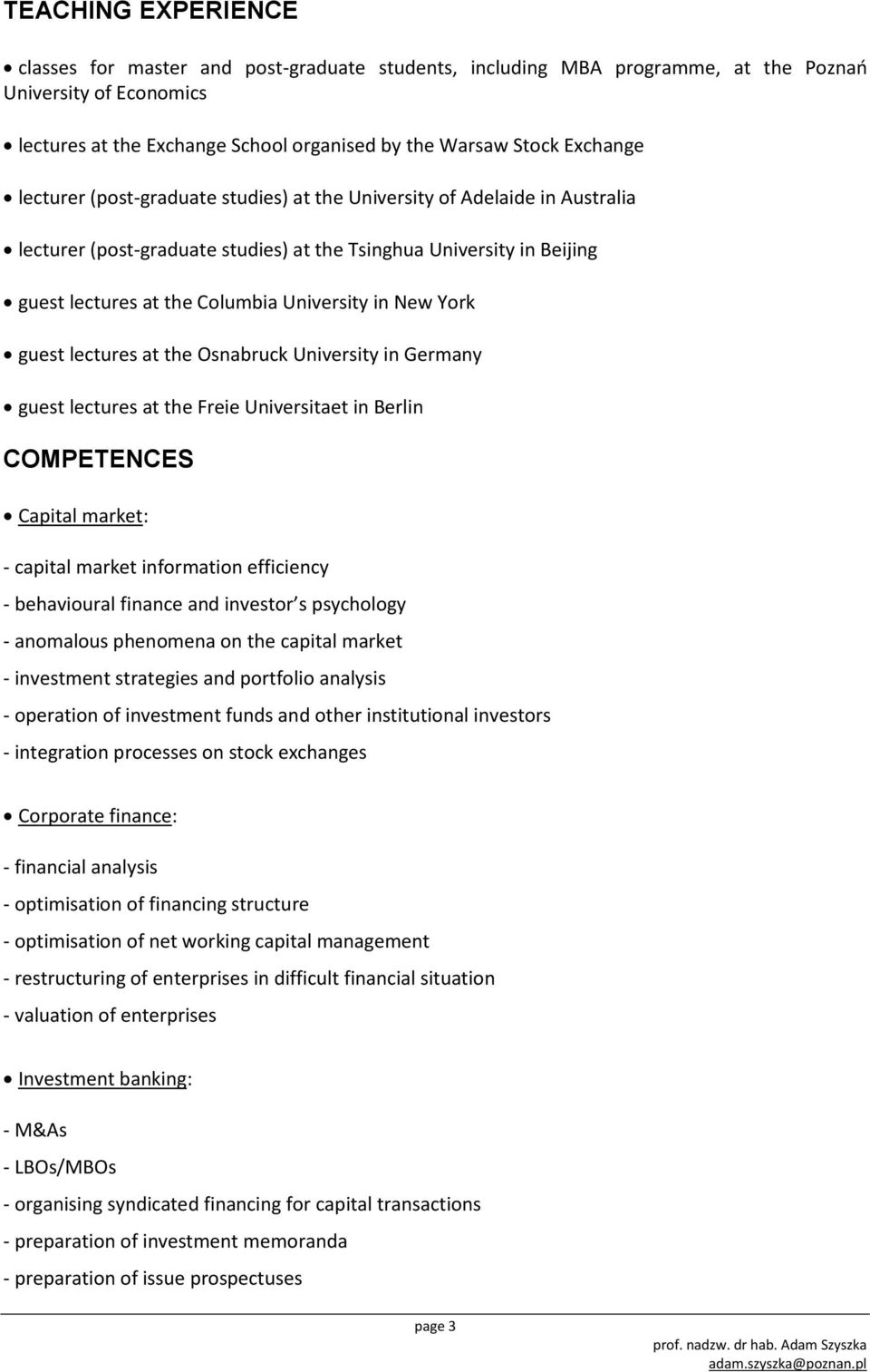 in New York guest lectures at the Osnabruck University in Germany guest lectures at the Freie Universitaet in Berlin COMPETENCES Capital market: - capital market information efficiency - behavioural