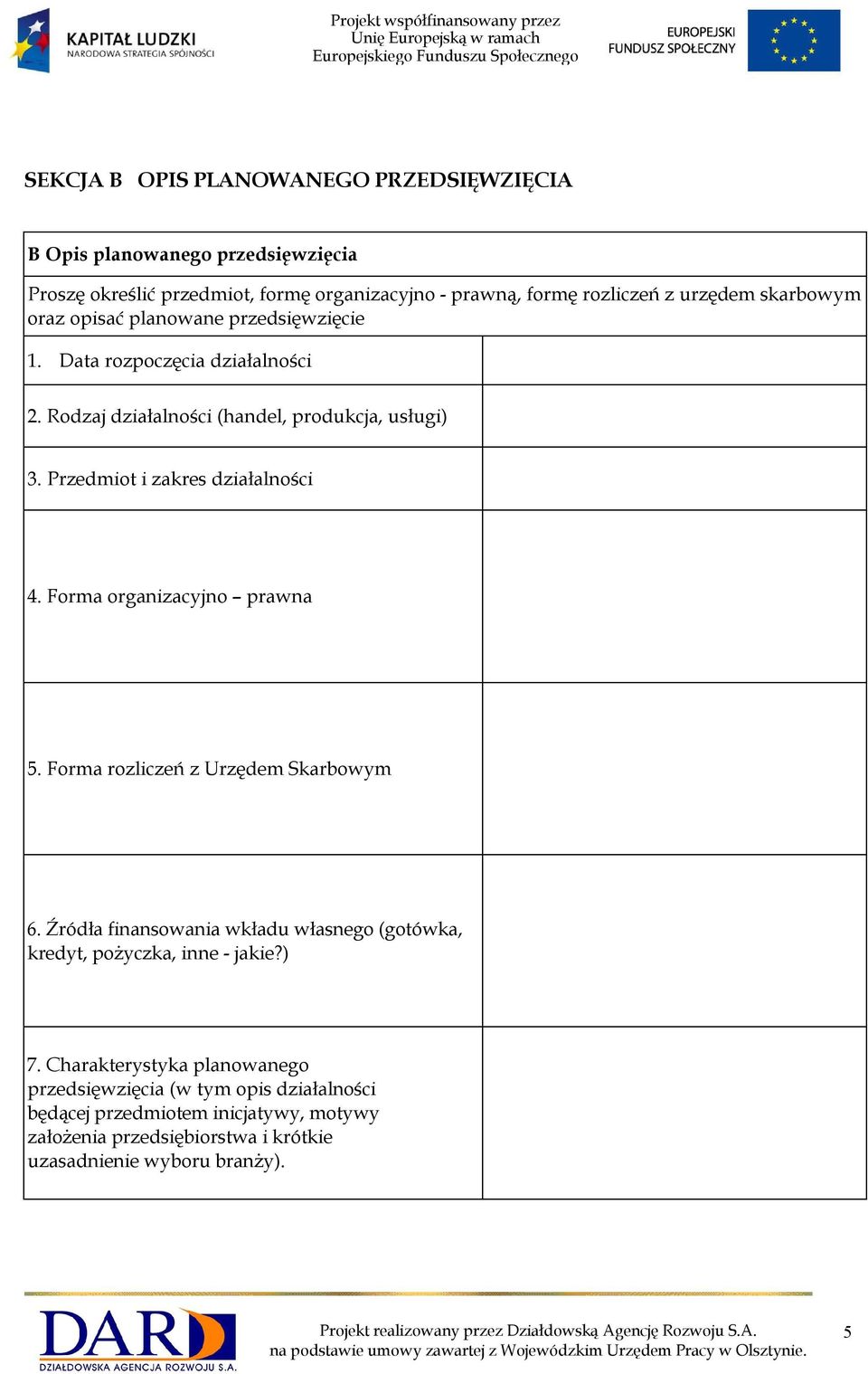 Przedmiot i zakres działalności 4. Forma organizacyjno prawna 5. Forma rozliczeń z Urzędem Skarbowym 6.