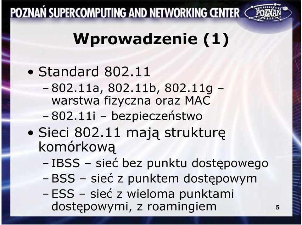 11 mają strukturę komórkową IBSS sieć bez punktu dostępowego BSS