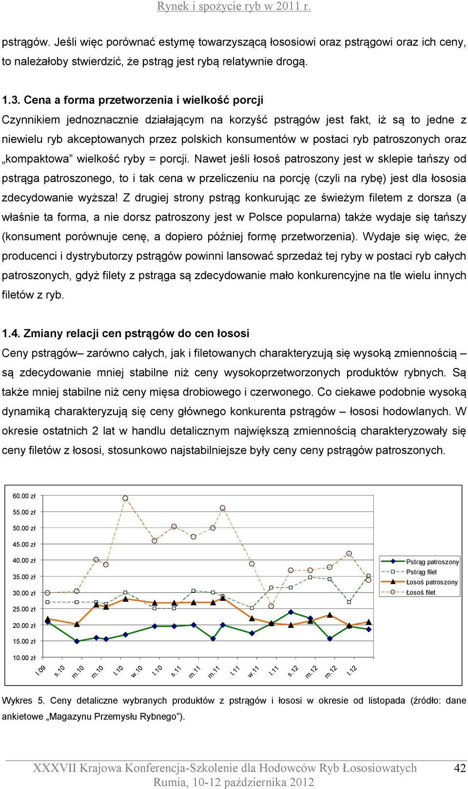 patroszonych oraz kompaktowa wielkość ryby = porcji.