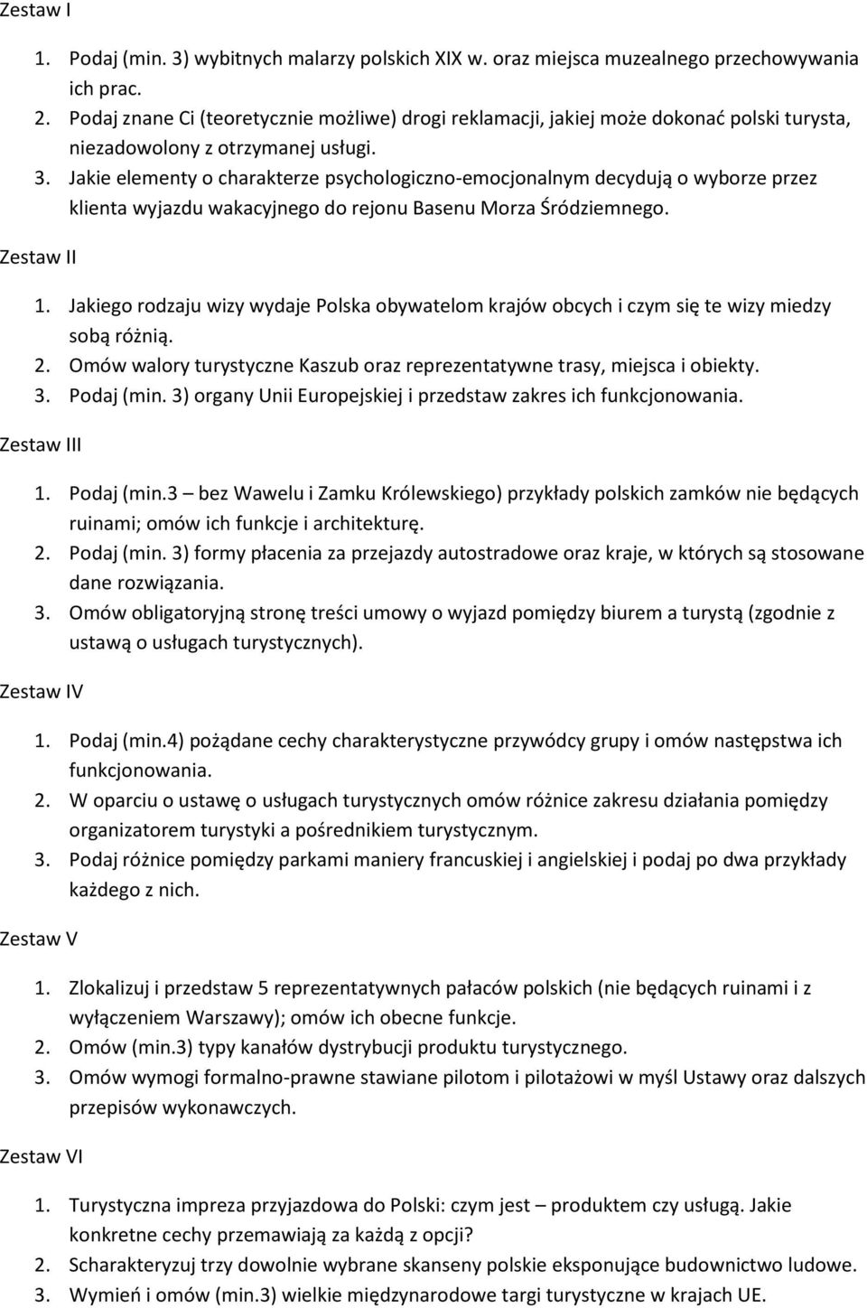 Jakie elementy o charakterze psychologiczno-emocjonalnym decydują o wyborze przez klienta wyjazdu wakacyjnego do rejonu Basenu Morza Śródziemnego. Zestaw II 1.