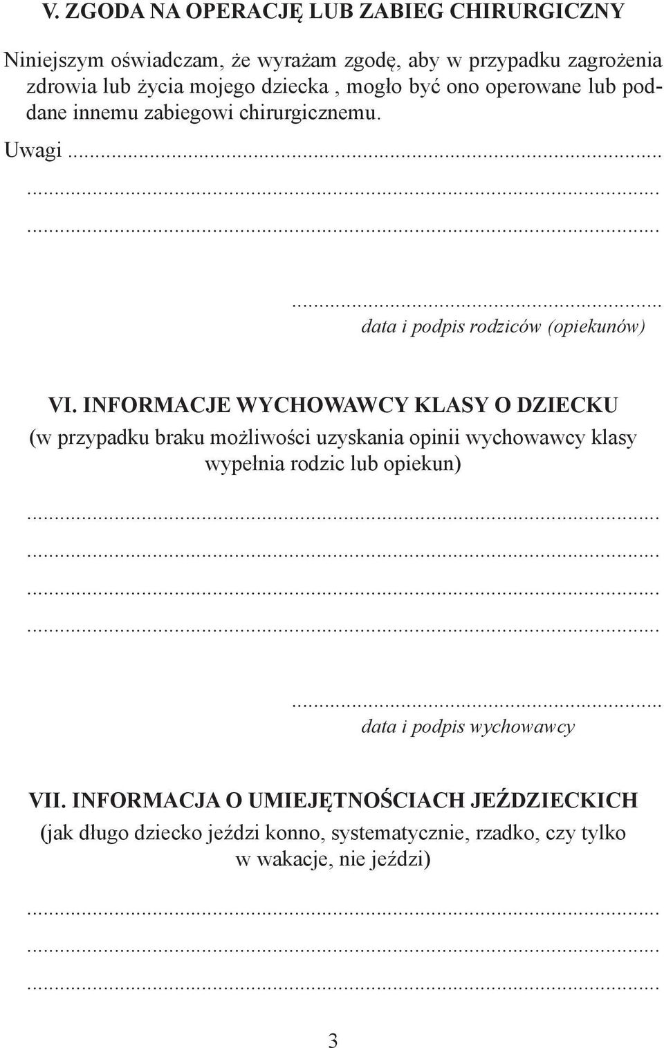 INFORMACJE WYCHOWAWCY KLASY O DZIECKU (w przypadku braku możliwości uzyskania opinii wychowawcy klasy wypełnia rodzic lub opiekun) data i