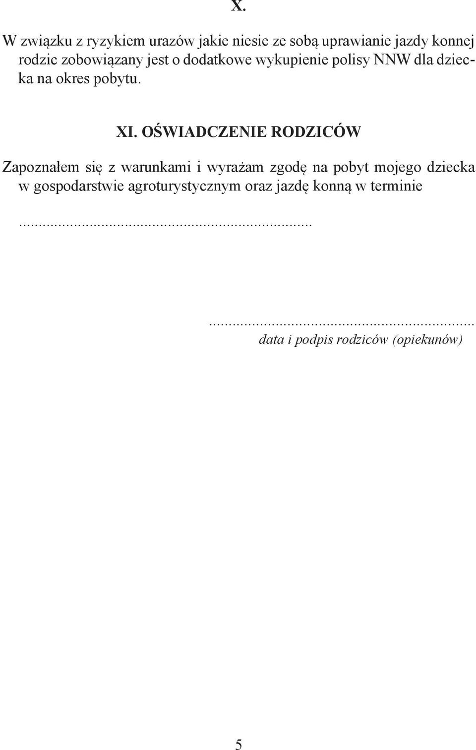 OŚWIADCZENIE RODZICÓW Zapoznałem się z warunkami i wyrażam zgodę na pobyt mojego dziecka