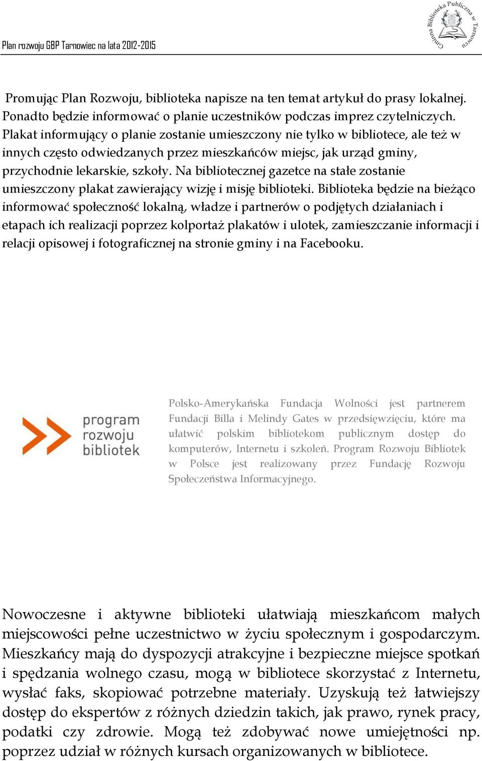 Na bibliotecznej gazetce na stałe zostanie umieszczony plakat zawierający wizję i misję biblioteki.