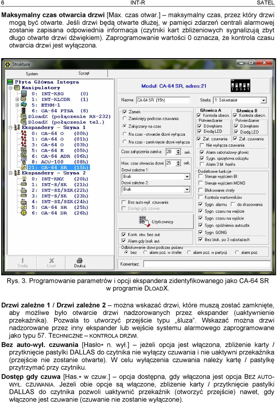 Zaprogramowanie wartości 0 oznacza, że kontrola czasu otwarcia drzwi jest wyłączona. Rys. 3. Programowanie parametrów i opcji ekspandera zidentyfikowanego jako CA-64 SR w programie DLOADX.