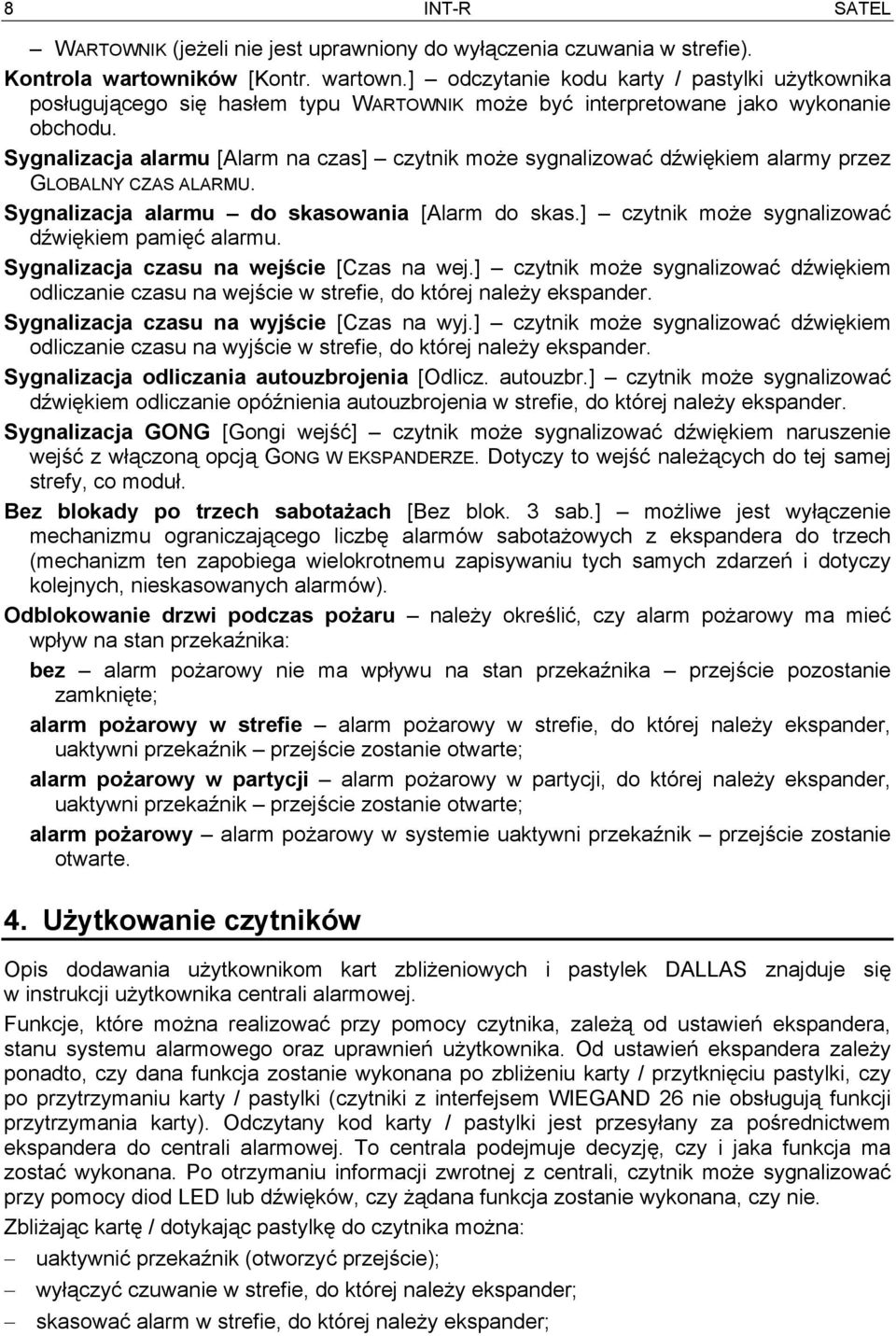 Sygnalizacja alarmu [Alarm na czas] czytnik może sygnalizować dźwiękiem alarmy przez GLOBALNY CZAS ALARMU. Sygnalizacja alarmu do skasowania [Alarm do skas.