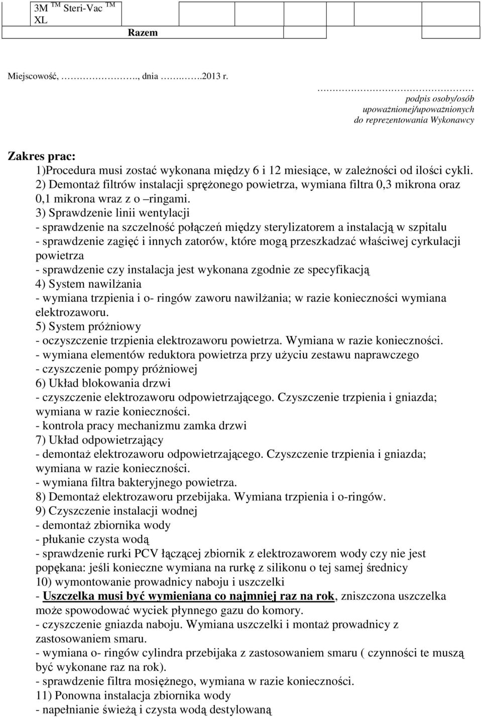 2) Demontaż filtrów instalacji sprężonego powietrza, wymiana filtra 0,3 mikrona oraz 0,1 mikrona wraz z o ringami.