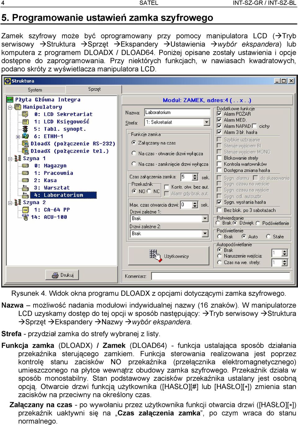 Przy niektórych funkcjach, w nawiasach kwadratowych, podano skróty z wyświetlacza manipulatora LCD. Rysunek 4. Widok okna programu DLOADX z opcjami dotyczącymi zamka szyfrowego.