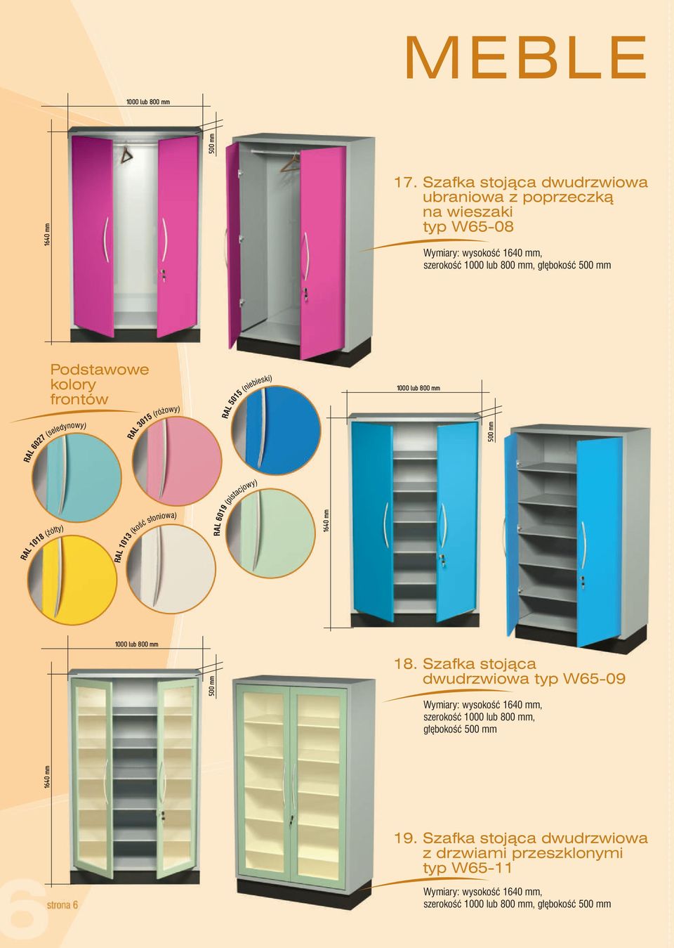 Szafka stojąca 18. dwudrzwiowa typ W65-09 Wymiary: wysokość 1640 mm, szerokość 1000 lub 800 mm, głębokość 500 mm 19.